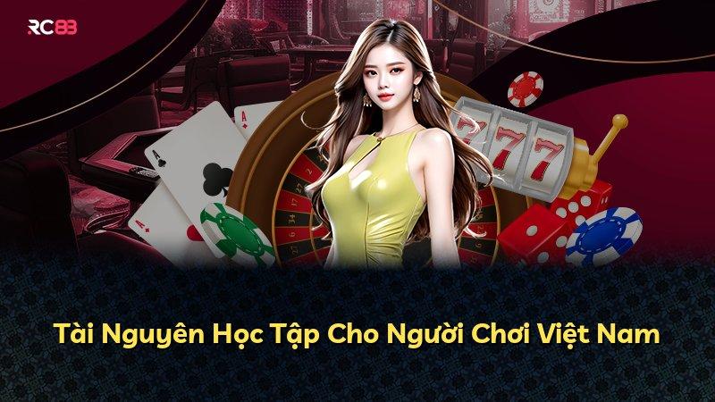 Tài Nguyên Học Tập Cho Người Chơi Việt Nam