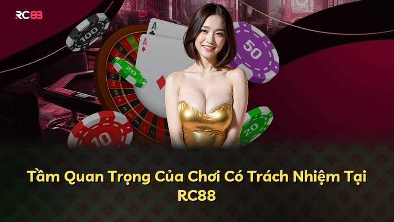 Tầm Quan Trọng Của Chơi Có Trách Nhiệm Tại RC88