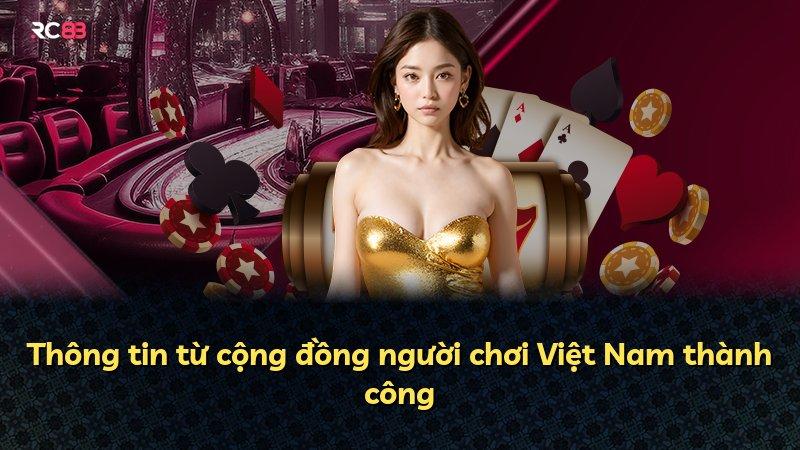 Thông tin từ cộng đồng người chơi Việt Nam thành công