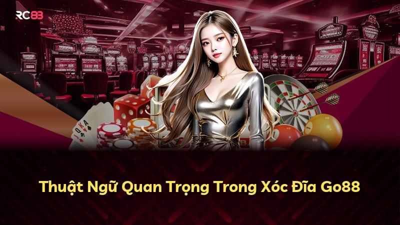 Thuật Ngữ Quan Trọng Trong Xóc Đĩa Go88