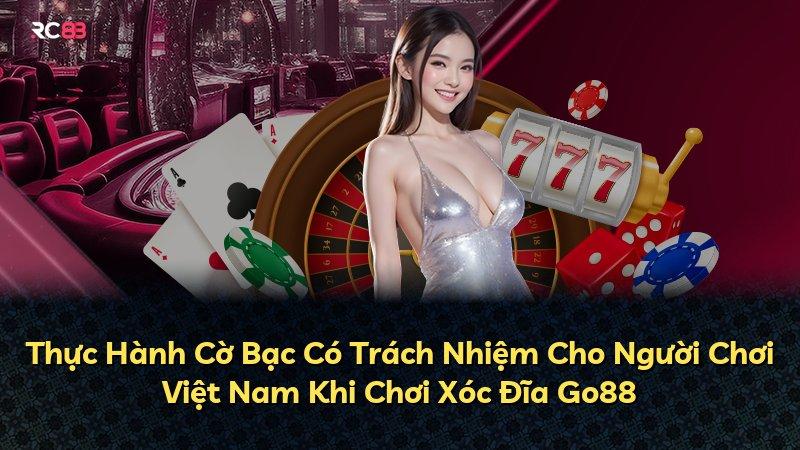 Thực Hành Cờ Bạc Có Trách Nhiệm Cho Người Chơi Việt Nam Khi Chơi Xóc Đĩa Go88