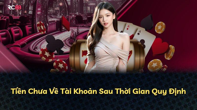 Tiền Chưa Về Tài Khoản Sau Thời Gian Quy Định