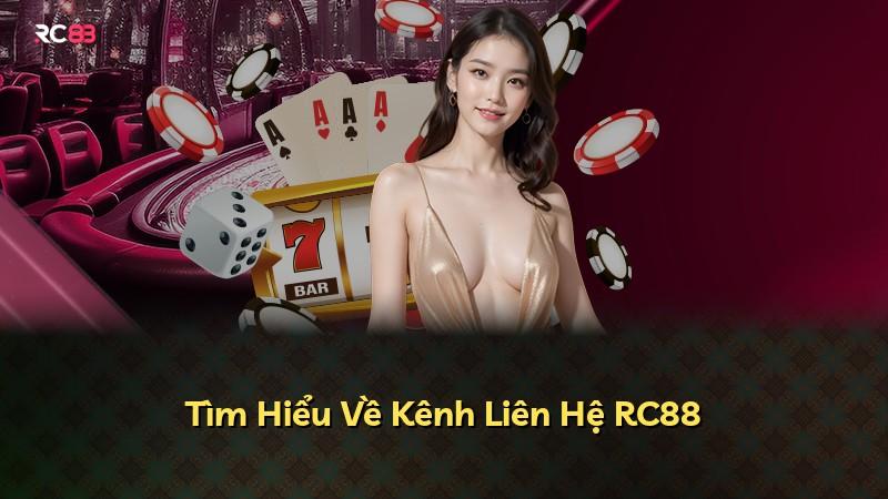 Tìm Hiểu Về Kênh Liên Hệ RC88