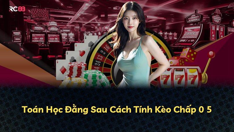 Toán Học Đằng Sau Cách Tính Kèo Chấp 0 5