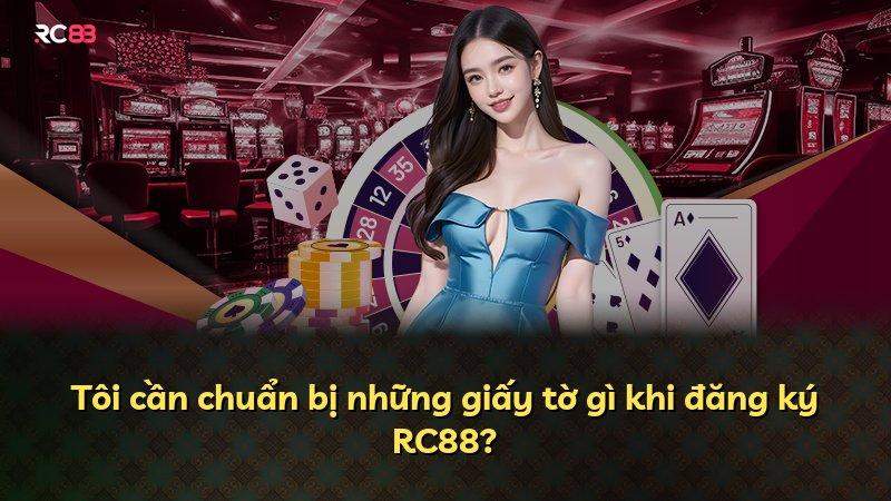 Tôi cần chuẩn bị những giấy tờ gì khi đăng ký RC88?