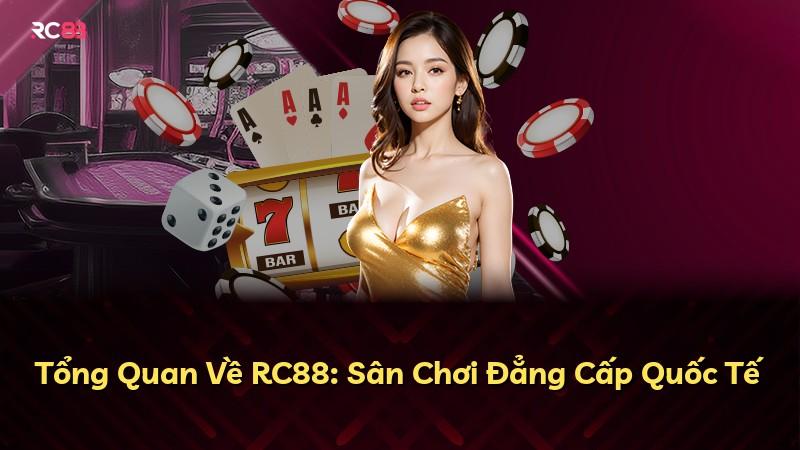 Tổng Quan Về RC88: Sân Chơi Đẳng Cấp Quốc Tế