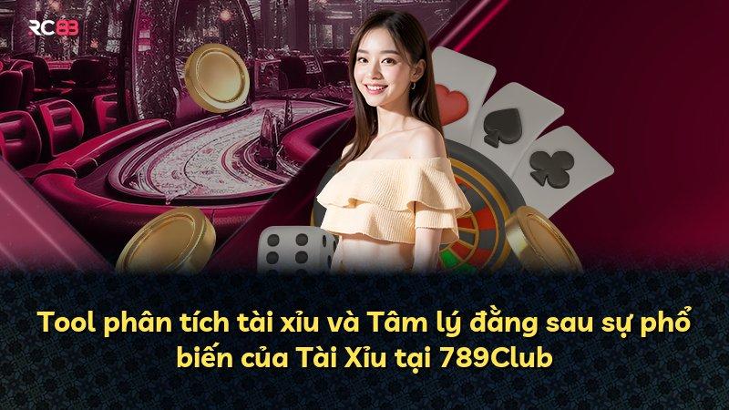 Tool phân tích tài xỉu và Tâm lý đằng sau sự phổ biến của Tài Xỉu tại 789Club