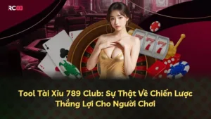 Tool Tài Xỉu 789 Club: Sự Thật Về Chiến Lược Thắng Lợi Cho Người Chơi