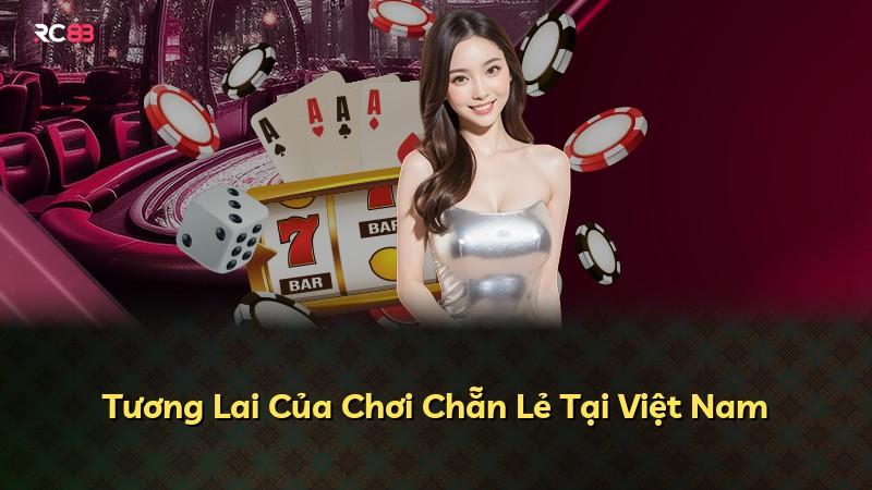 Tương Lai Của Chơi Chẵn Lẻ Tại Việt Nam