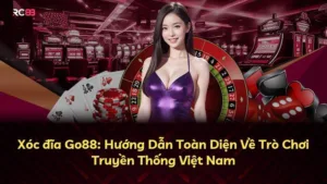 Xóc đĩa Go88: Hướng Dẫn Toàn Diện Về Trò Chơi Truyền Thống Việt Nam