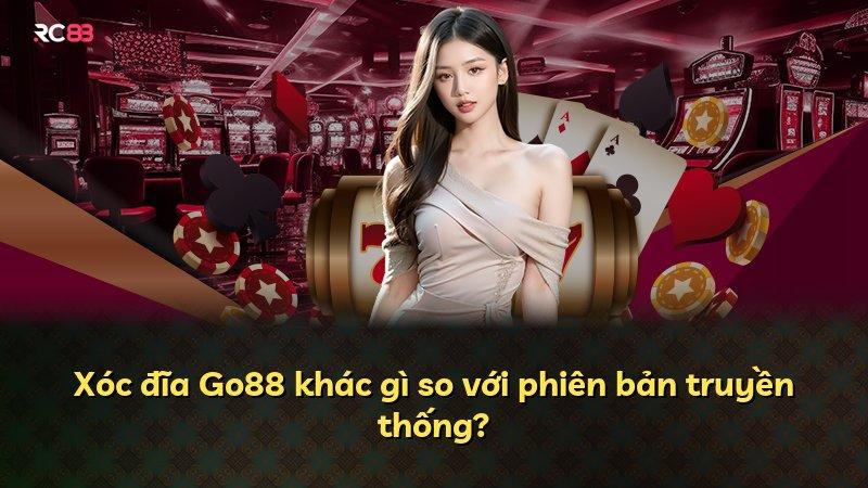 Xóc đĩa Go88 khác gì so với phiên bản truyền thống?