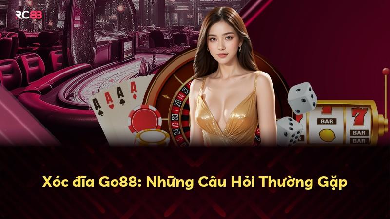 Xóc đĩa Go88: Những Câu Hỏi Thường Gặp